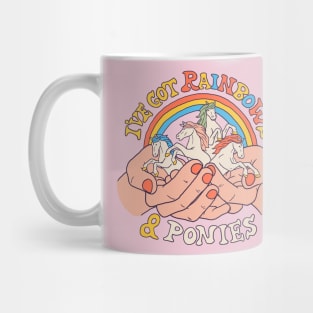 I've Got Rainbows And Ponies Mug